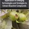 Application of Emerging Technologies and Strategies to Extract Bioactive Compounds (Developments in Food Quality and Safety) (Original PDF from Publisher)