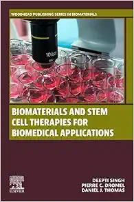 Biomaterials and Stem Cell Therapies for Biomedical Applications (Woodhead Publishing Series in Biomaterials) (Original PDF from Publisher)