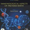 Immunological Aspects of Preterm Birth: Phenotypes of Preterm Birth, Immune Mechanisms, and Pathway Forward (Volume 4) (Original PDF from Publisher)
