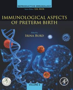 Immunological Aspects of Preterm Birth: Phenotypes of Preterm Birth, Immune Mechanisms, and Pathway Forward (Volume 4) (Original PDF from Publisher)