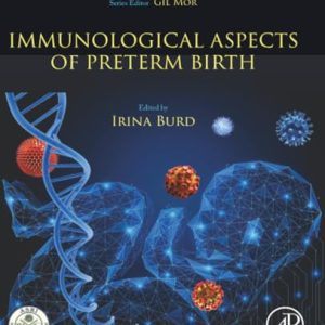 Immunological Aspects of Preterm Birth: Phenotypes of Preterm Birth, Immune Mechanisms, and Pathway Forward (Volume 4) (Original PDF from Publisher)