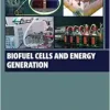 Biofuel Cells and Energy Generation (Woodhead Series in Bioenergy) (Original PDF from Publisher)