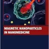 Magnetic Nanoparticles in Nanomedicine (Woodhead Publishing Series in Electronic and Optical Materials) (Original PDF from Publisher)