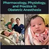 Pharmacology, Physiology, and Practice in Obstetric Anesthesia (Original PDF from Publisher)
