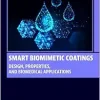 Smart Biomimetic Coatings: Design, Properties, and Biomedical Applications (Woodhead Publishing Series in Biomaterials) (EPUB)
