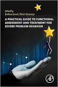 A Practical Guide to Functional Assessment and Treatment for Severe Problem Behavior (Original PDF from Publisher)