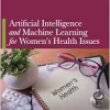 Artificial Intelligence and Machine Learning for Women’s Health Issues (EPUB)
