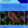 Bacterial Enzymes as Targets for Drug Discovery: Meeting the Challenges of Antibiotic Resistance (Foundations and Frontiers in Enzymology) (Original PDF from Publisher)