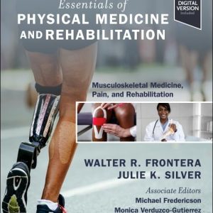 Essentials of Physical Medicine and Rehabilitation: Musculoskeletal Disorders, Pain, and Rehabilitation, 5th edition (Original PDF from Publisher)