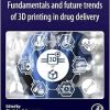 Fundamentals and Future Trends of 3D Printing in Drug Delivery (Original PDF from Publisher)