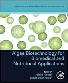Algae Biotechnology for Biomedical and Nutritional Applications (Developments in Applied Microbiology and Biotechnology) (Original PDF from Publisher)