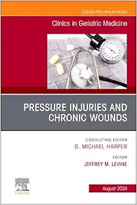Pressure Injuries & Chronic Wounds, An Issue of Clinics in Geriatric Medicine (The Clinics: Internal Medicine, Volume 40-3) (True PDF from Publisher)