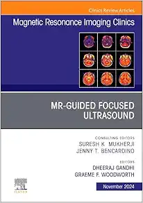 MR-Guided Focused Ultrasound, An Issue of Magnetic Resonance Imaging Clinics, Volume 32-4 (True PDF from Publisher)