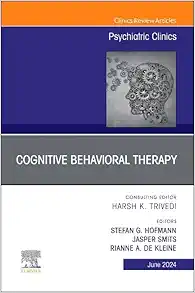 Cognitive Behavioral Therapy, An Issue of Psychiatric Clinics of North America (Volume 47-2) (The Clinics: Internal Medicine, Volume 47-2) (True PDF from Publisher)