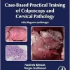 Case-Based Practical Training of Colposcopy and Cervical Pathology: With Diagrams and Images (Original PDF from Publisher)