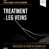 Procedures in Cosmetic Dermatology Series: Treatment of Leg Veins, 3rd edition (True PDF)