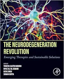 The Neurodegeneration Revolution: Emerging Therapies and Sustainable Solutions (Original PDF from Publisher)