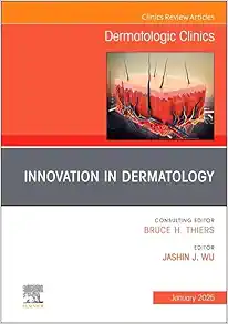 Innovation in Dermatology, An Issue of Dermatologic Clinics (The Clinics: Dermatology, Volume 43-1) (True PDF from Publisher)