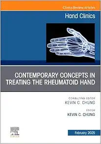 Contemporary Concepts in Treating the Rheumatoid Hand: An Issue of Hand Clinics, Volume 41-1 (True PDF from Publisher)