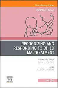 Recognizing and Responding to Child Maltreatment, An Issue of Pediatric Clinics of North America (Volume 72-3) (The Clinics: Internal Medicine, Volume 72-3) (True PDF from Publisher)