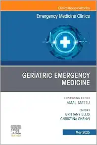 Geriatric Emergency Medicine, An Issue of Emergency Medicine Clinics of North America (Volume 43-2) (The Clinics: Internal Medicine, Volume 43-2) (True PDF from Publisher)