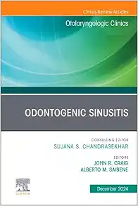 Odontogenic Sinusitis, An Issue of Otolaryngologic Clinics of North America (The Clinics: Surgery, Volume 57-6) (True PDF from Publisher)