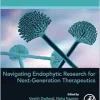 Navigating Endophytic Research for Next-Generation Therapeutics (Developments in Applied Microbiology and Biotechnology) (Original PDF from Publisher)