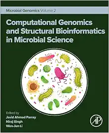 Computational Genomics and Structural Bioinformatics in Microbial Science: Microbial Genomics Volume 2 (Advanced Topics in Biomaterials) (Original PDF from Publisher)