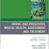 Infant and Preschool Mental Health: Assessment and Treatment, An Issue of Child and Adolescent Psychiatric Clinics of North America (Volume 34-2) (The Clinics: Internal Medicine, Volume 34-2) (EPUB)