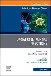 Updates in Fungal Infections, An Issue of Infectious Disease Clinics of North America (The Clinics: Internal Medicine, Volume 39-1) (True PDF from Publisher)