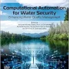 Computational Automation for Water Security: Enhancing Water Quality Management (Advanced Topics in Biomaterials) (Original PDF from Publisher)