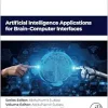 Artificial Intelligence Applications for Brain–Computer Interfaces (Artificial Intelligence Applications in Healthcare and Medicine) (Original PDF from Publisher)