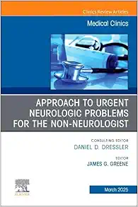 Approach to Urgent Neurologic Problems for the Non-neurologist, An Issue of Medical Clinics of North America (Volume 109-2) (The Clinics: Internal Medicine, Volume 109-2) (Original PDF from Publisher)