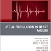 Atrial Fibrillation in Heart Failure, An Issue of Cardiac Electrophysiology Clinics (Volume 17-1) (The Clinics: Internal Medicine, Volume 17-1) (Original PDF from Publisher)