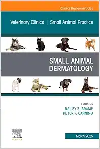 Small Animal Dermatology, An Issue of Veterinary Clinics of North America: Small Animal Practice (Volume 55-2) (Original PDF from Publisher)