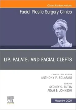 Lip, Palate, and Facial Clefts, An Issue of Facial Plastic Surgery Clinics of North America (Volume 33-4) (The Clinics: Surgery, Volume 33-4) (EPUB)