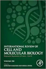 Epigenetic Regulation of Cancer – Part D (Volume 390) (International Review of Cell and Molecular Biology, Volume 390) (Original PDF from Publisher)
