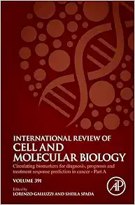 Circulating biomarkers for diagnosis, prognosis and treatment response prediction in cancer – Part A (Volume 391) (International Review of Cell and Molecular Biology, Volume 391) (Original PDF from Publisher)