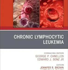 Chronic Lymphocytic Leukemia, An Issue of Hematology/Oncology Clinics of North America (Volume 39-5) (The Clinics: Internal Medicine, Volume 39-5) (EPUB)