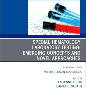 Special Hematology Laboratory Testing: Emerging Concepts and Novel Approaches, An Issue of the Clinics in Laboratory Medicine (Volume 45-4) (The Clinics: Internal Medicine, Volume 45-4) (EPUB)