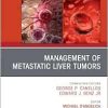 Management of Metastatic Liver Tumors, An Issue of Hematology/Oncology Clinics of North America (The Clinics: Internal Medicine, Volume 39-1) (True PDF from Publisher)