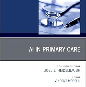 AI in Primary Care, An Issue of Primary Care: Clinics in Office Practice (Volume 52-4) (EPUB)