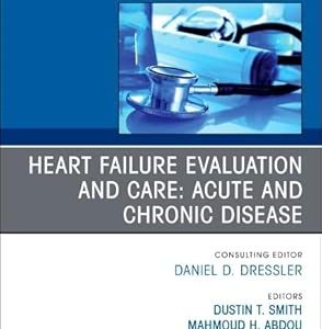 Heart Failure Evaluation and Care: Acute and Chronic Disease, An Issue of Medical Clinics of North America (Volume 109-6) (EPUB)