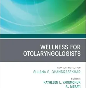 Wellness for Otolaryngologists, An Issue of Otolaryngologic Clinics of North America (Volume 58-6) (The Clinics: Surgery, Volume 58-6) (EPUB)
