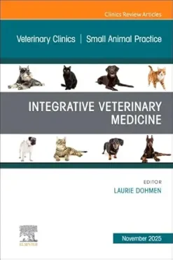Integrative Veterinary Medicine, An Issue of Veterinary Clinics of North America: Small Animal Practice (Volume 55-6) (The Clinics: Veterinary Medicine, Volume 55-6) (EPUB)