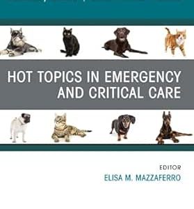 Hot Topics in Emergency and Critical Care, An Issue of Veterinary Clinics of North America: Small Animal Practice (Volume 55-3) (The Clinics: Veterinary Medicine, Volume 55-3) (True PDF from Publisher)