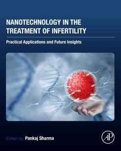 Nanotechnology in the Treatment of Infertility: Practical Applications and Future Insights (Original PDF from Publisher)