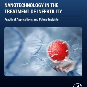 Nanotechnology in the Treatment of Infertility: Practical Applications and Future Insights (Original PDF from Publisher)