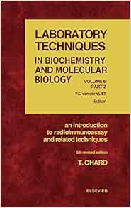 An Introduction to Radioimmunoassay and Related Techniques (Volume 6) (Laboratory Techniques in Biochemistry and Molecular Biology, Volume 6), 5th Edition (Original PDF from Publisher)