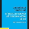 American Transplant: The Rockefeller Foundation and Peking Union Medical College (Original PDF from Publisher)